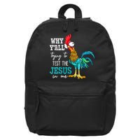Women Why Y'all Trying To Test The Jesus In Me Funny Chicken 16 in Basic Backpack