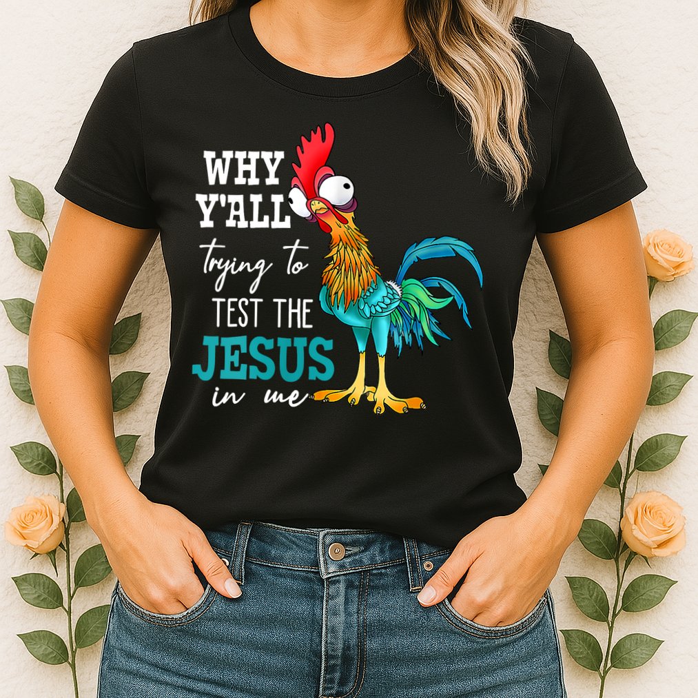 Women Why Y'all Trying To Test The Jesus In Me Funny Chicken Womens T-Shirt