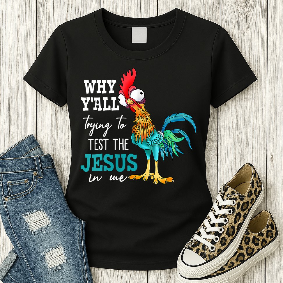 Women Why Y'all Trying To Test The Jesus In Me Funny Chicken Womens T-Shirt