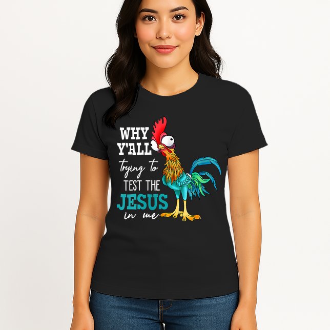 Women Why Y'all Trying To Test The Jesus In Me Funny Chicken Womens T-Shirt