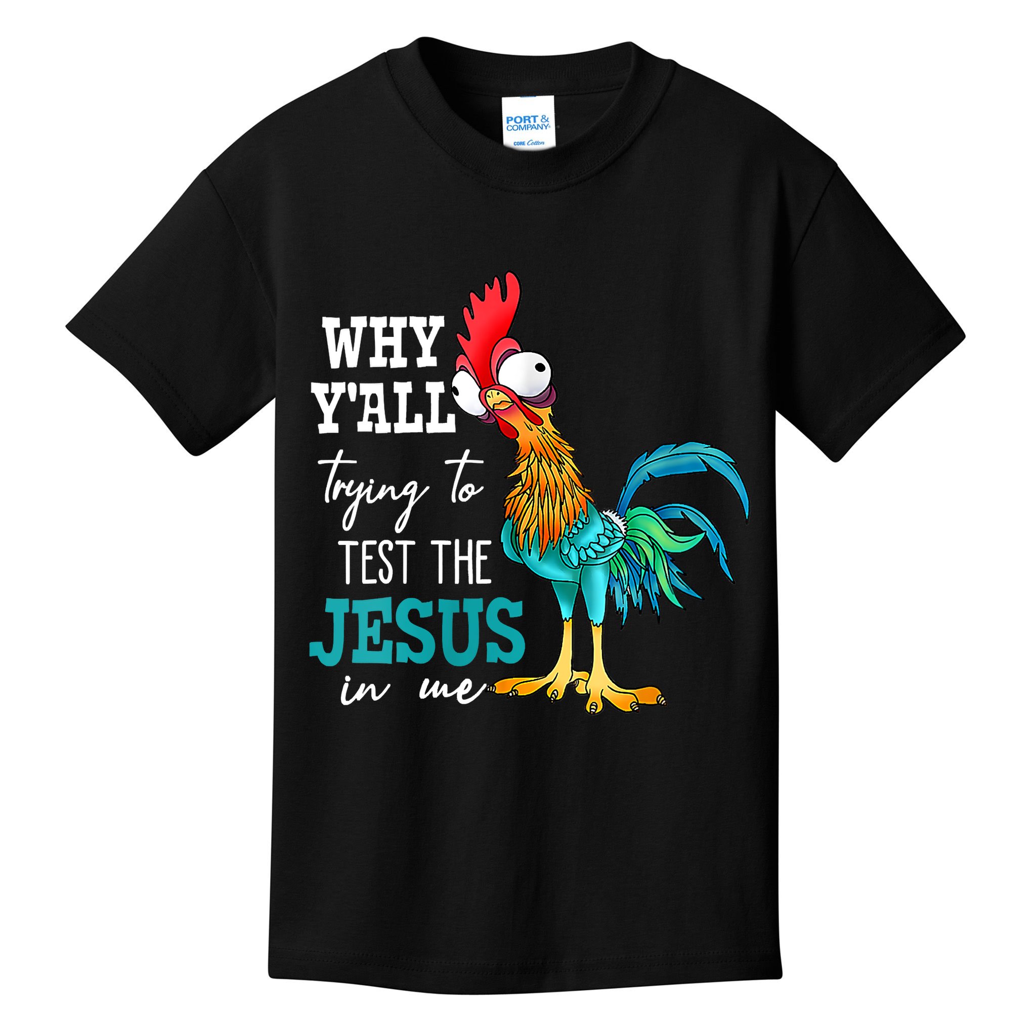 Women Why Y'all Trying To Test The Jesus In Me Funny Chicken Kids T-Shirt