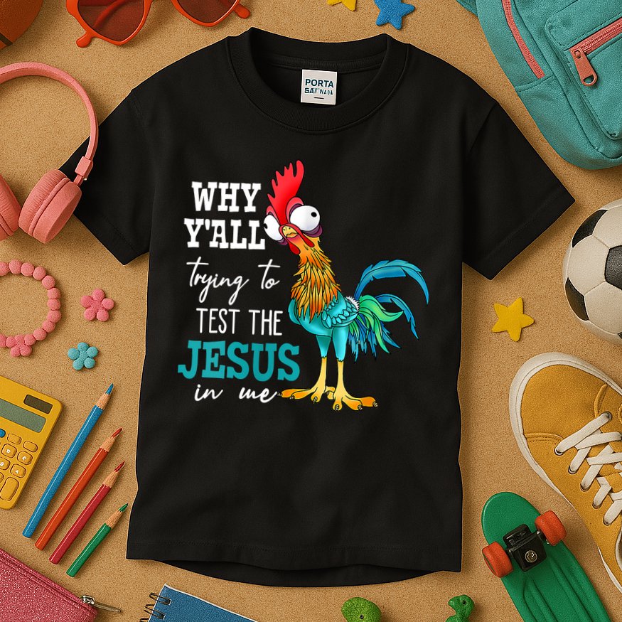Women Why Y'all Trying To Test The Jesus In Me Funny Chicken Kids T-Shirt