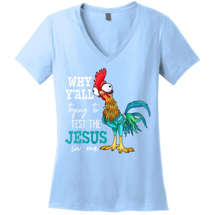 Women Why Y'all Trying To Test The Jesus In Me Funny Chicken Women's V-Neck T-Shirt