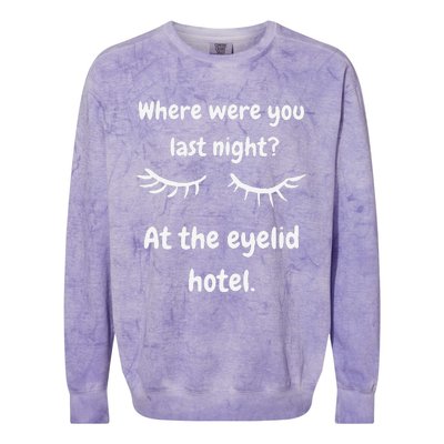 Where Were You Last Night At The Eyelid Hotel Funny Design Colorblast Crewneck Sweatshirt