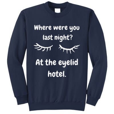 Where Were You Last Night At The Eyelid Hotel Funny Design Sweatshirt