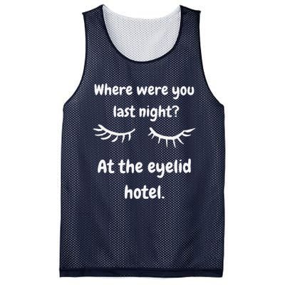 Where Were You Last Night At The Eyelid Hotel Funny Design Mesh Reversible Basketball Jersey Tank