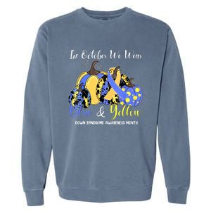 We Wear Yellow And Blue Pumpkins For Down Syndrome Awareness Garment-Dyed Sweatshirt