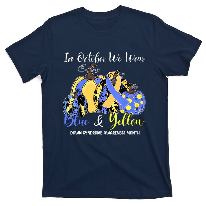 We Wear Yellow And Blue Pumpkins For Down Syndrome Awareness T-Shirt