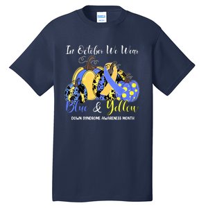 We Wear Yellow And Blue Pumpkins For Down Syndrome Awareness Tall T-Shirt