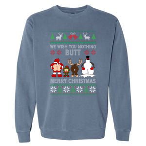 We Wish You Nothing Butt Merry Christmas Funny Santa Butt Cute Gift Garment-Dyed Sweatshirt