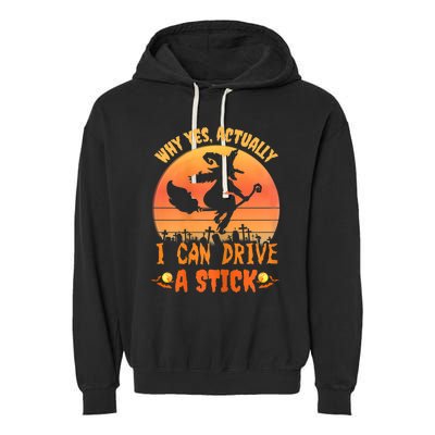 Womens Why Yes Actually I Can Drive A Stick Halloween Witch Spooky Garment-Dyed Fleece Hoodie