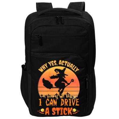 Womens Why Yes Actually I Can Drive A Stick Halloween Witch Spooky Impact Tech Backpack