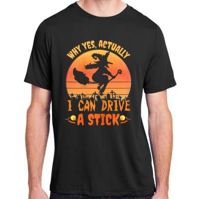 Womens Why Yes Actually I Can Drive A Stick Halloween Witch Spooky Adult ChromaSoft Performance T-Shirt