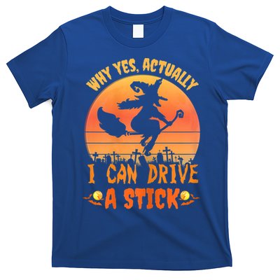 Womens Why Yes Actually I Can Drive A Stick Halloween Witch Spooky T-Shirt