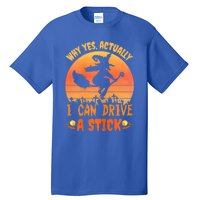 Womens Why Yes Actually I Can Drive A Stick Halloween Witch Spooky Tall T-Shirt