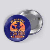 Womens Why Yes Actually I Can Drive A Stick Halloween Witch Spooky Button