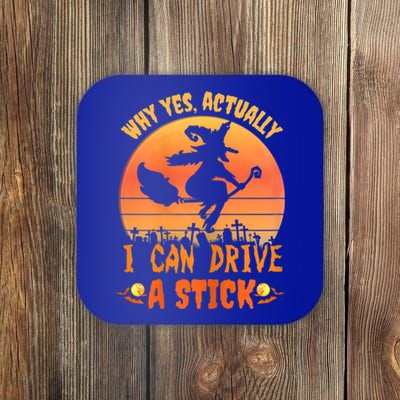 Womens Why Yes Actually I Can Drive A Stick Halloween Witch Spooky Coaster