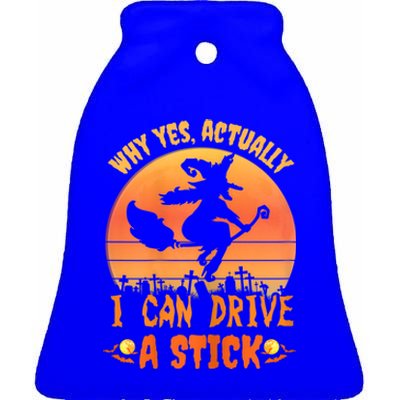 Womens Why Yes Actually I Can Drive A Stick Halloween Witch Spooky Ceramic Bell Ornament