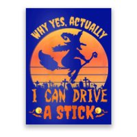 Womens Why Yes Actually I Can Drive A Stick Halloween Witch Spooky Poster