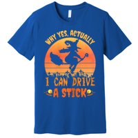 Womens Why Yes Actually I Can Drive A Stick Halloween Witch Spooky Premium T-Shirt