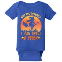 Womens Why Yes Actually I Can Drive A Stick Halloween Witch Spooky Baby Bodysuit