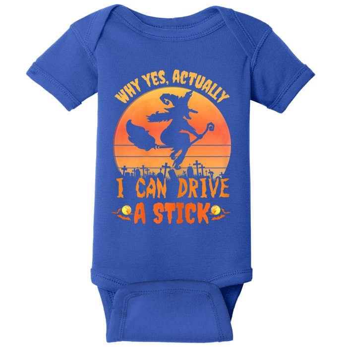 Womens Why Yes Actually I Can Drive A Stick Halloween Witch Spooky Baby Bodysuit