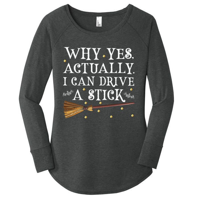 Why Yes Actually I Can Drive A Stick Halloween Witch Women's Perfect Tri Tunic Long Sleeve Shirt