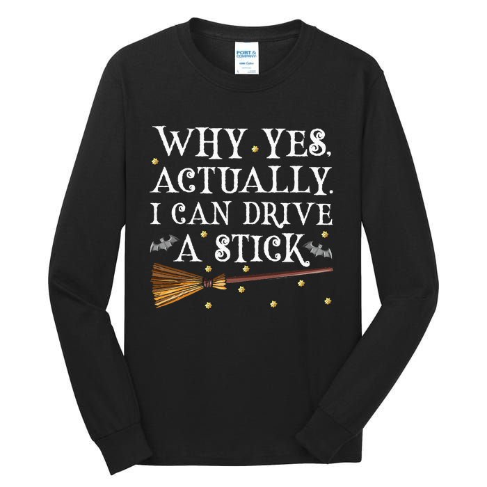 Why Yes Actually I Can Drive A Stick Halloween Witch Tall Long Sleeve T-Shirt