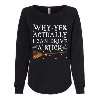 Why Yes Actually I Can Drive A Stick Halloween Witch Womens California Wash Sweatshirt