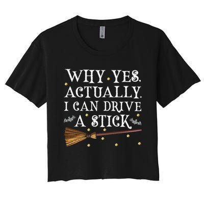 Why Yes Actually I Can Drive A Stick Halloween Witch Women's Crop Top Tee