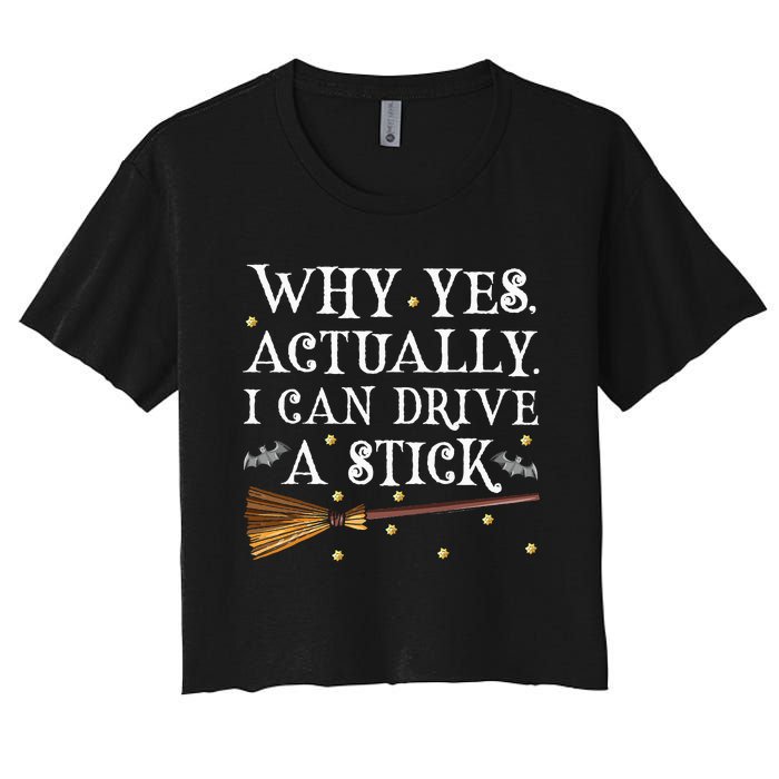 Why Yes Actually I Can Drive A Stick Halloween Witch Women's Crop Top Tee