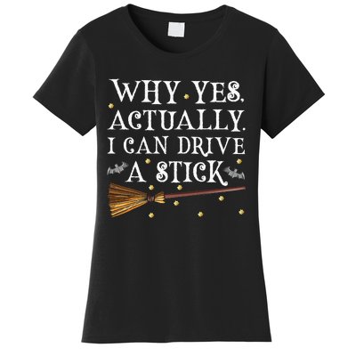 Why Yes Actually I Can Drive A Stick Halloween Witch Women's T-Shirt