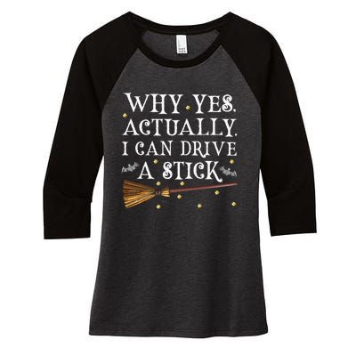 Why Yes Actually I Can Drive A Stick Halloween Witch Women's Tri-Blend 3/4-Sleeve Raglan Shirt