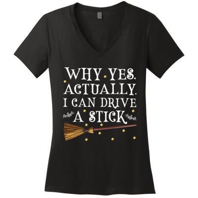 Why Yes Actually I Can Drive A Stick Halloween Witch Women's V-Neck T-Shirt