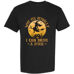 Why Yes Actually I Can Drive A Stick Garment-Dyed Heavyweight T-Shirt