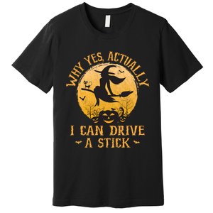 Why Yes Actually I Can Drive A Stick Premium T-Shirt