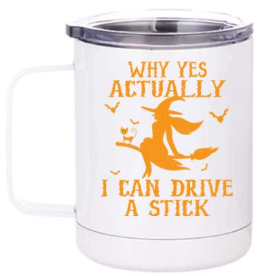 Why Yes Actually I Can Drive A Stick Funny Halloween 12 oz Stainless Steel Tumbler Cup