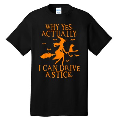 Why Yes Actually I Can Drive A Stick Funny Halloween Tall T-Shirt