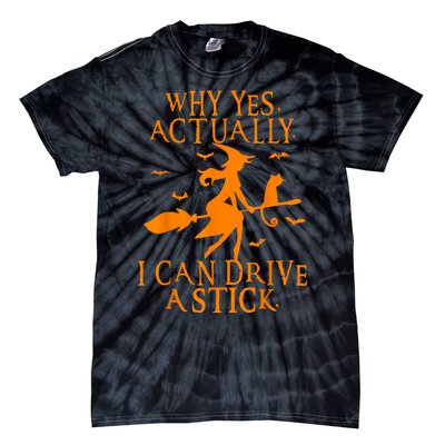 Why Yes Actually I Can Drive A Stick Funny Halloween Tie-Dye T-Shirt