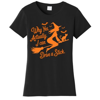 Why Yes Actually I Can Drive A Stick Funny Halloween Witch Women's T-Shirt