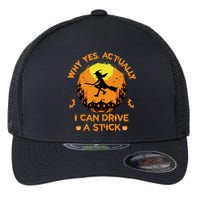 Why Yes Actually I Can Drive A Stick Halloween Witch Broom Flexfit Unipanel Trucker Cap