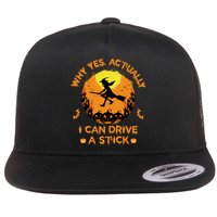 Why Yes Actually I Can Drive A Stick Halloween Witch Broom Flat Bill Trucker Hat