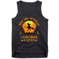 Why Yes Actually I Can Drive A Stick Halloween Witch Broom Tank Top