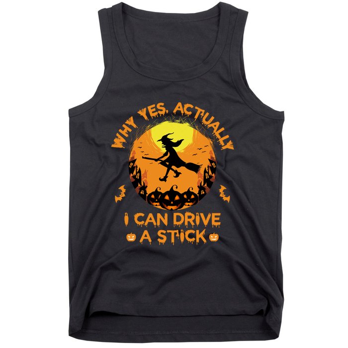 Why Yes Actually I Can Drive A Stick Halloween Witch Broom Tank Top