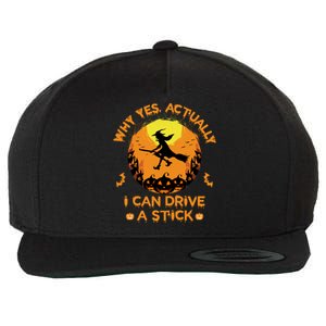 Why Yes Actually I Can Drive A Stick Halloween Witch Broom Wool Snapback Cap