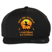 Why Yes Actually I Can Drive A Stick Halloween Witch Broom Wool Snapback Cap