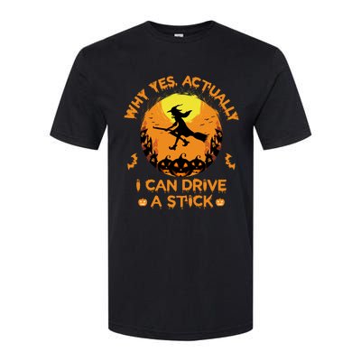 Why Yes Actually I Can Drive A Stick Halloween Witch Broom Softstyle CVC T-Shirt