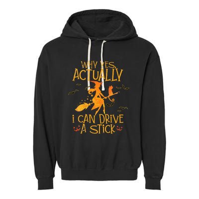 Why Yes Actually I Can Drive A Stick Halloween Witch Broom Garment-Dyed Fleece Hoodie