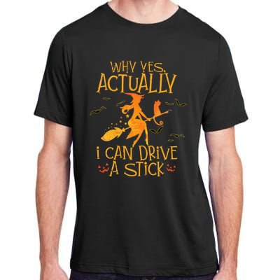 Why Yes Actually I Can Drive A Stick Halloween Witch Broom Adult ChromaSoft Performance T-Shirt