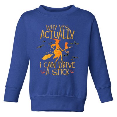 Why Yes Actually I Can Drive A Stick Halloween Witch Broom Toddler Sweatshirt